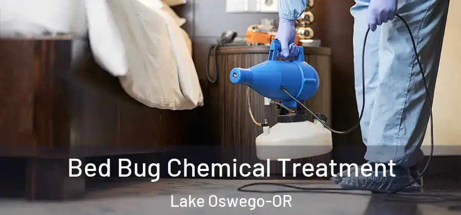  Bed Bug Chemical Treatment Lake Oswego-OR