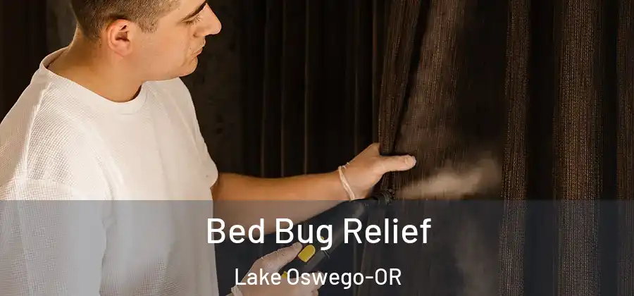 Bed Bug Relief Lake Oswego-OR