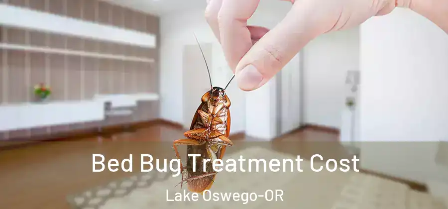 Bed Bug Treatment Cost Lake Oswego-OR
