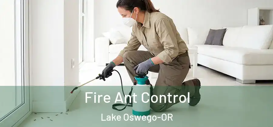  Fire Ant Control Lake Oswego-OR
