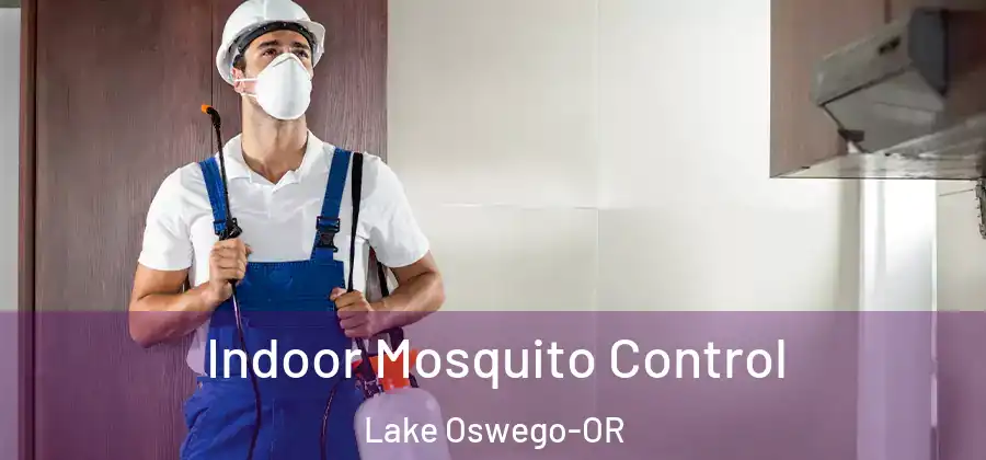 Indoor Mosquito Control Lake Oswego-OR