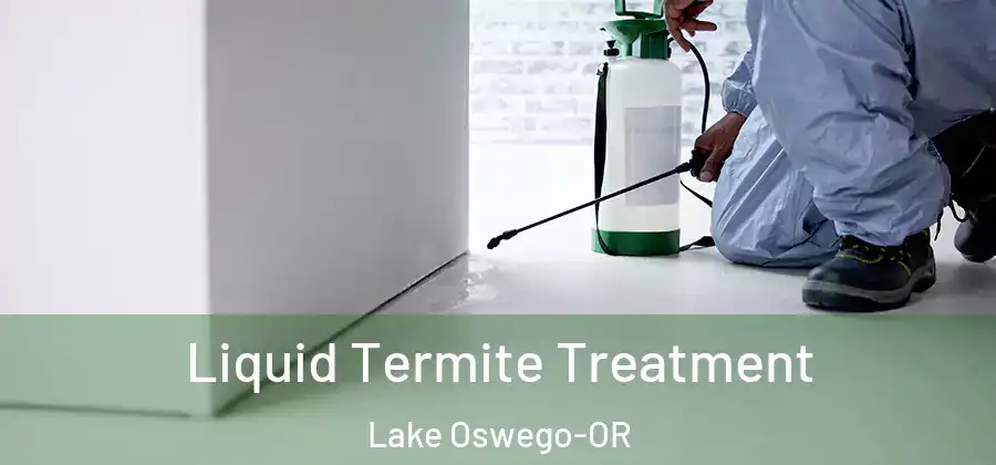  Liquid Termite Treatment Lake Oswego-OR