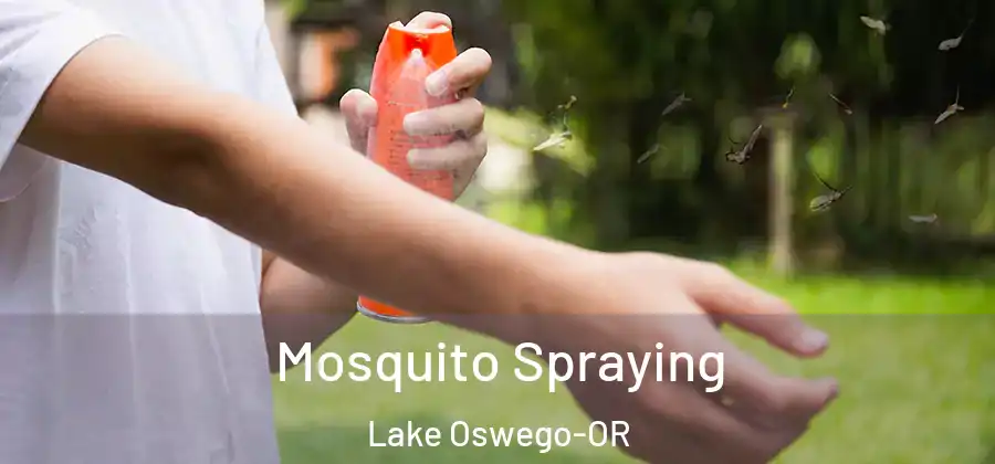  Mosquito Spraying Lake Oswego-OR