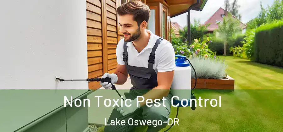 Non Toxic Pest Control Lake Oswego-OR