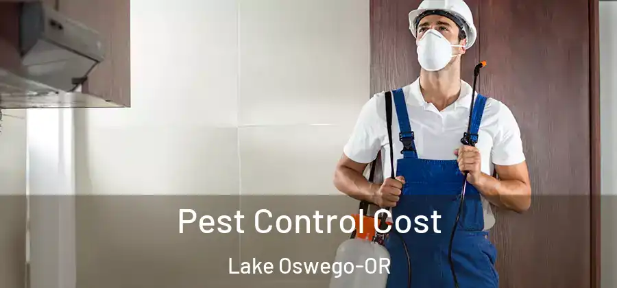  Pest Control Cost Lake Oswego-OR